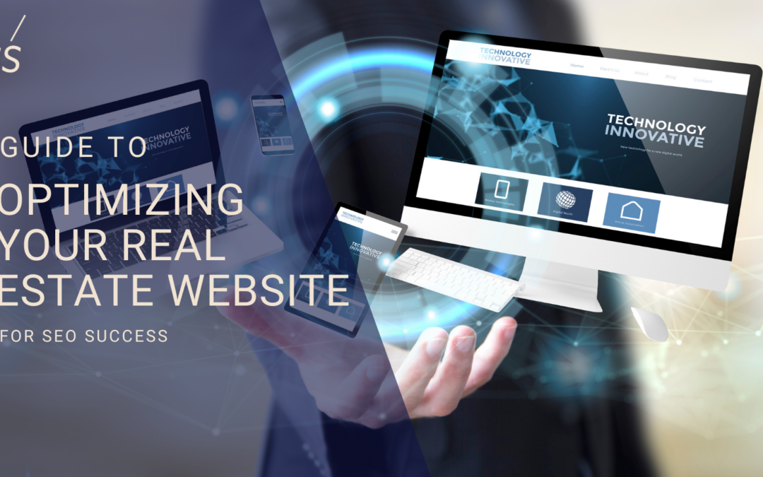 Guide to Optimizing Your Real Estate Website for SEO Success