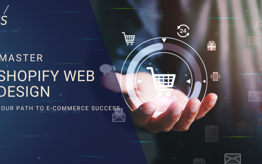 Mastering Shopify Web Design: Your Path to E-commerce Success