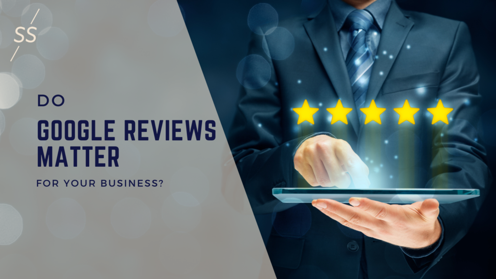 Do Google Reviews Matter For My Business