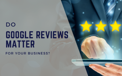 Do Google Reviews Matter For My Business?