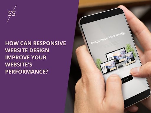 How Can Responsive Website Design Improve Your Website’s Performance?