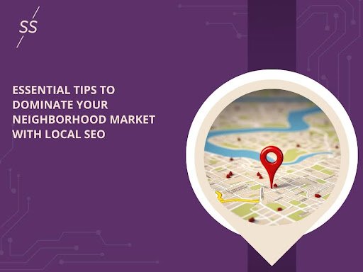 Essential Tips to Dominate Your Neighborhood Market With Local SEO