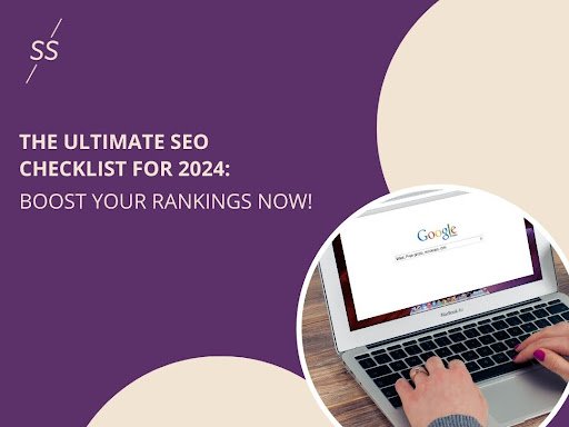 The Ultimate SEO Checklist for 2024: Boost Your Rankings Now!