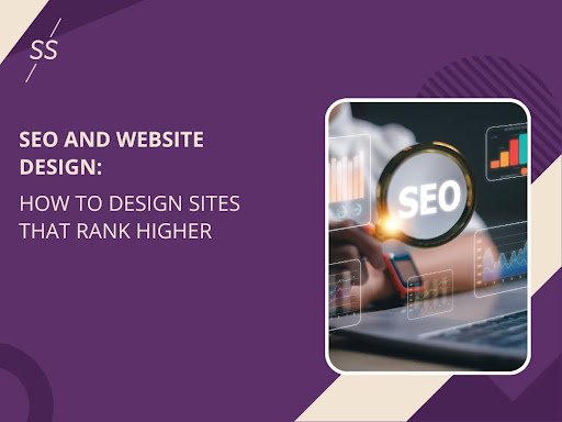 SEO and Website Design: How to Design Sites That Rank Higher