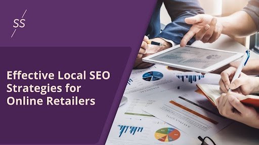 Effective Local SEO Strategies for Online Retailers