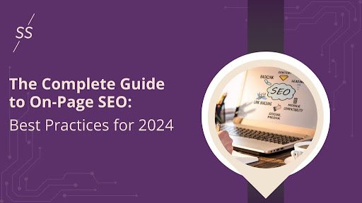 The Complete Guide to On-Page SEO: Best Practices for 2024