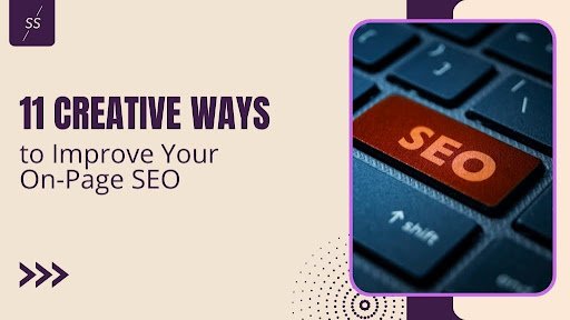 11 Creative Ways to Improve Your On-Page SEO