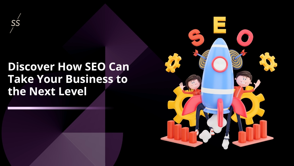 Discover How SEO Can Take Your Business to the Next Level