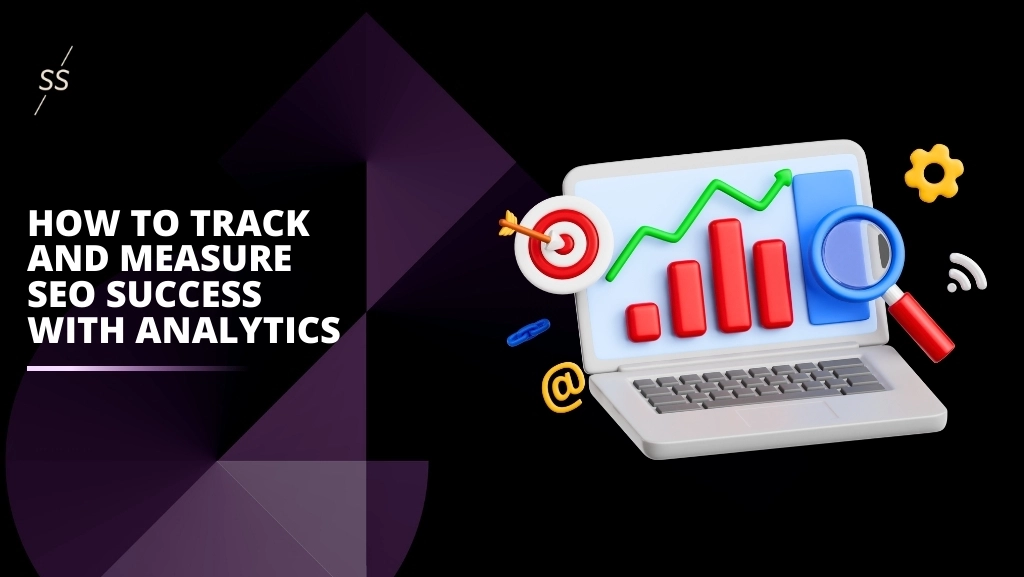 How to Track and Measure SEO Success with Analytics