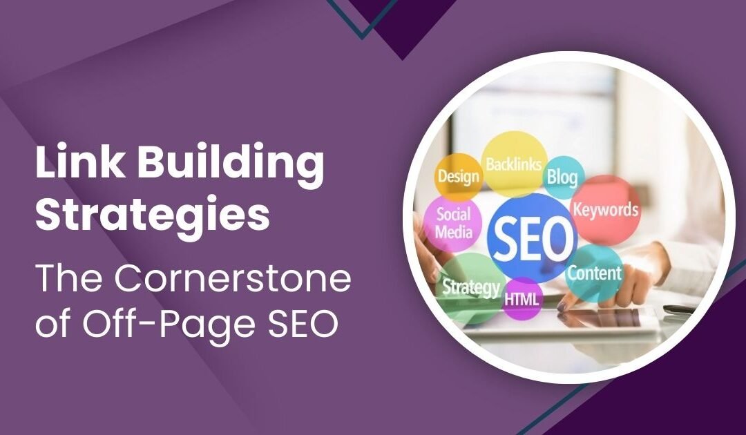 Link Building Strategies: The Cornerstone of Off-Page SEO