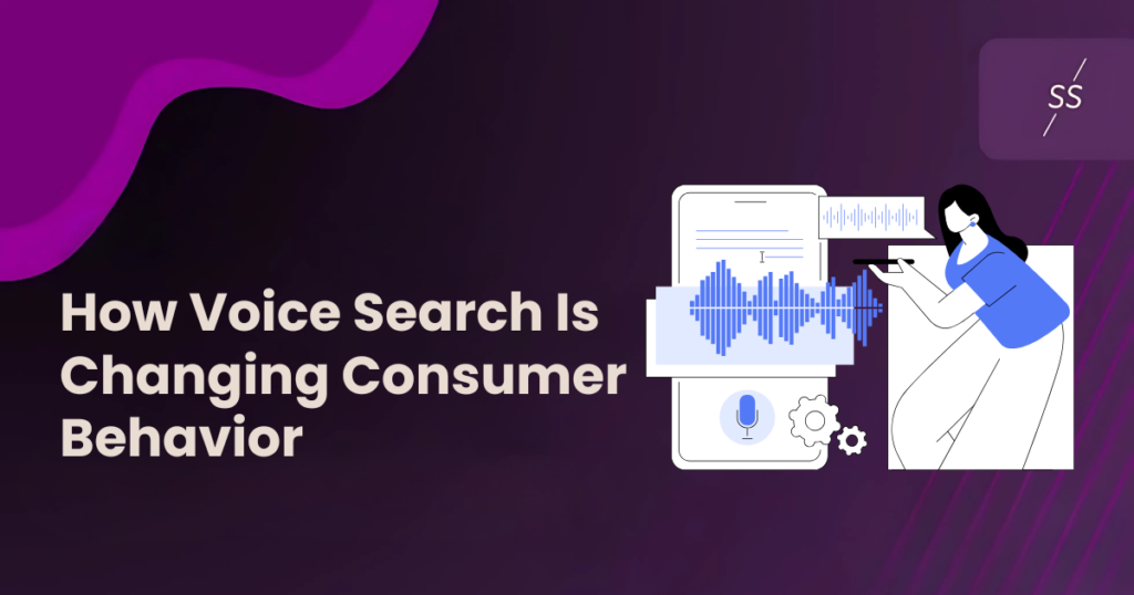 How voice search is changing consumer behavior