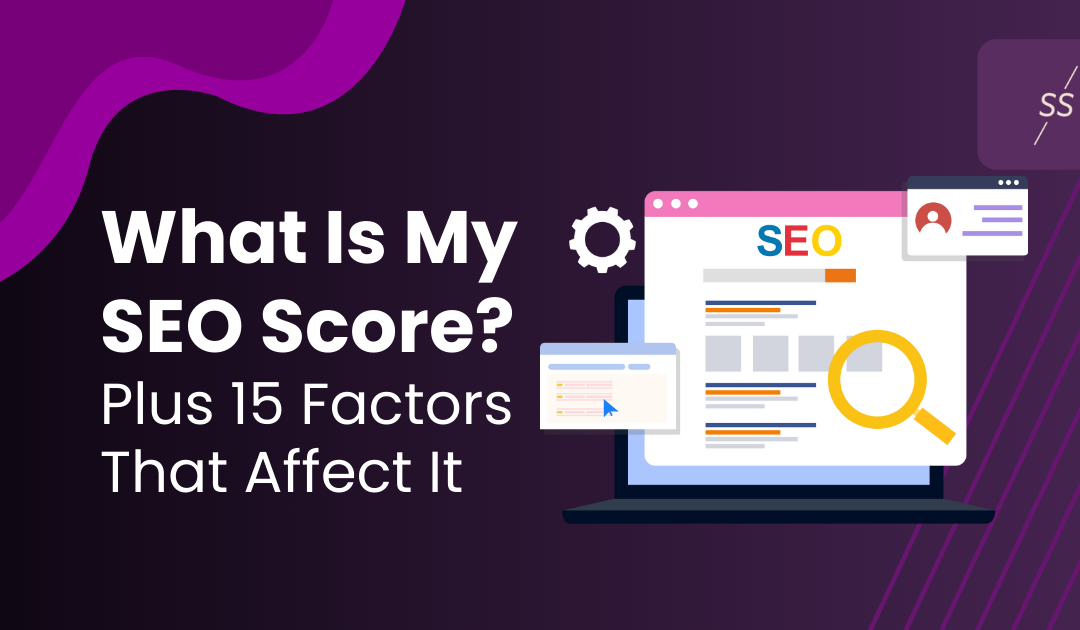 What Is My SEO Score? (Plus 15 Factors That Affect It)