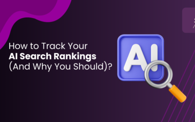 How to Track Your AI Search Rankings (And Why You Should)?